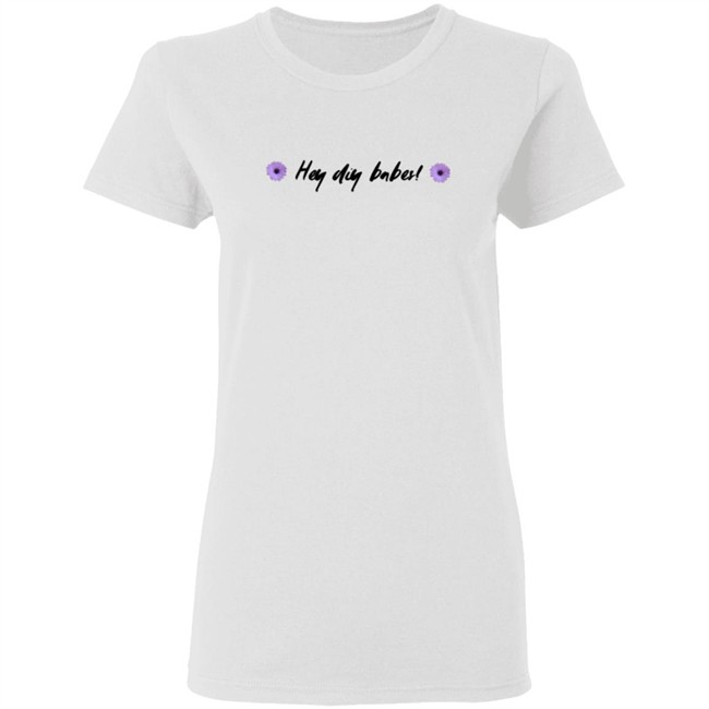 Laurdiy Shop Merch Hey Diy Babes Tee Shirt