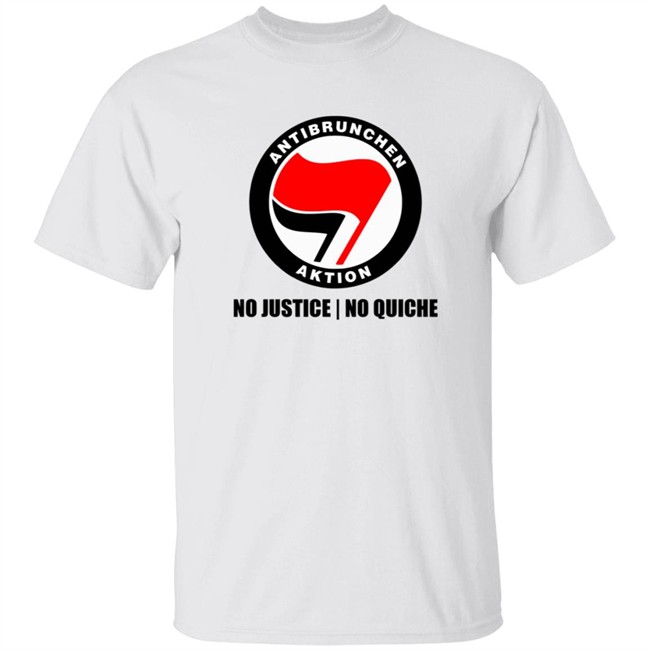 Anti Brunchen Aktion No Justice No Quiche Tee Shirt