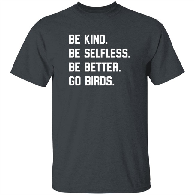 Bonfire Merch Store Be Kind Go Birds Shirt Bonfire Merch Store Be Kind Go Birds Shirt
