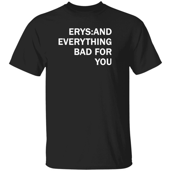 Erys And Everything Bad For You Jaden Smith Shirt Jaden Smith T Shirts Erys And Everything Bad For You Shirt