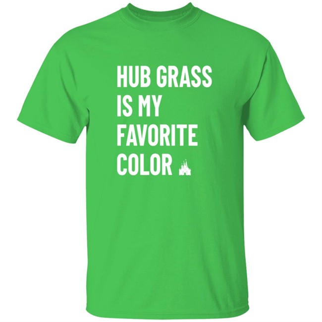 Hub Grass is my Favorite Color Shirt New “Hub Grass is my Favorite Color” Shirt Arrives at Walt Disney World