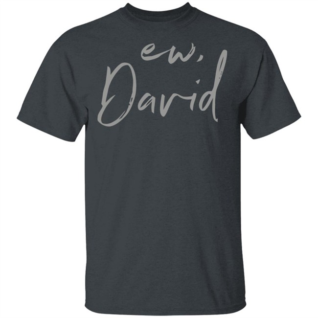 Schitts Creek Ew David Black Shirt Schitts Creek Ew David Black Shirt