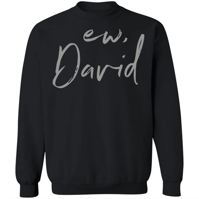 Schitts Creek Ew David Black Shirt Schitts Creek Ew David Black Shirt