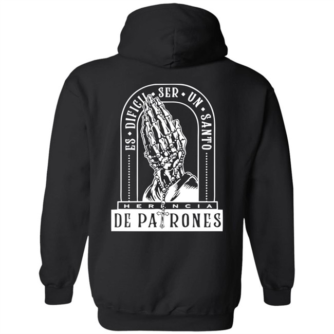 Herencia De Patrones Merch Es Dificil Ser Un Santo Hoodie