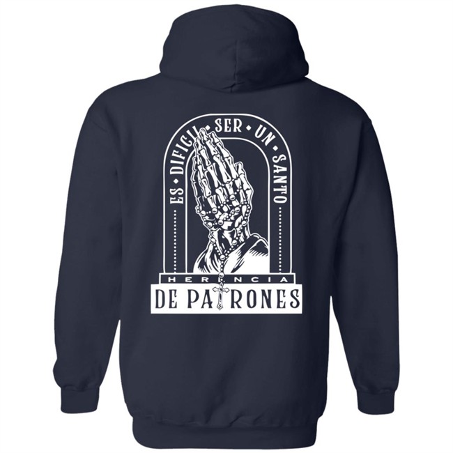 Herencia De Patrones Merch Es Dificil Ser Un Santo Hoodie Herencia De Patrones Merch Es Dificil Ser Un Santo Hoodie