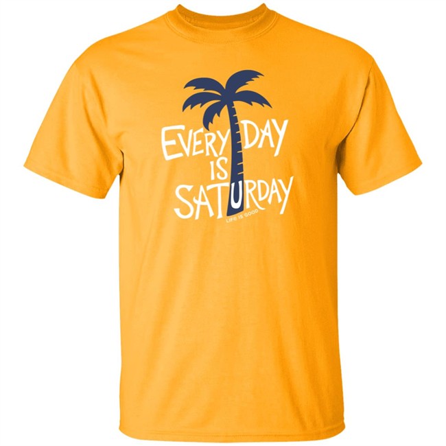 Saturday Palm Life Is Good Shirt Life Is Good T Shirts Saturday Palm Shirt Saturday Palm Every Day Is Saturday Shirt