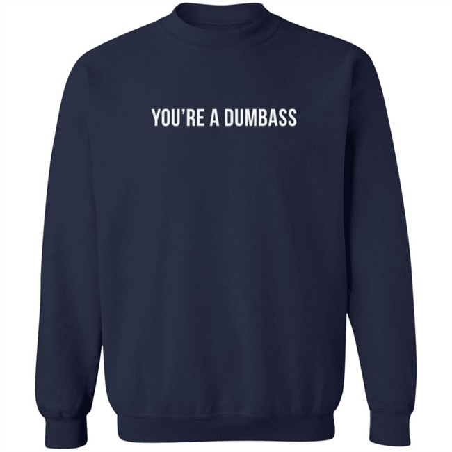 Evettexo Merch You're A Dumbass Tee Shirt Evettexo Merch You're A Dumbass Tee Shirt