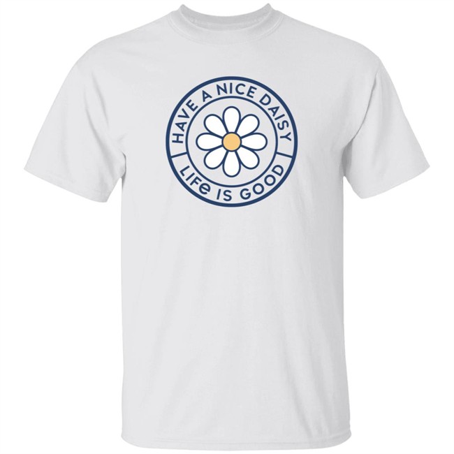 Have a Nice Daisy Coin Soft & Simple Fitted Life Is Good Shirt Life Is Good T Shirts Have a Nice Daisy Coin Soft & Simple Fitted Shirt