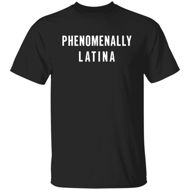Phenomenally Latina T Shirt