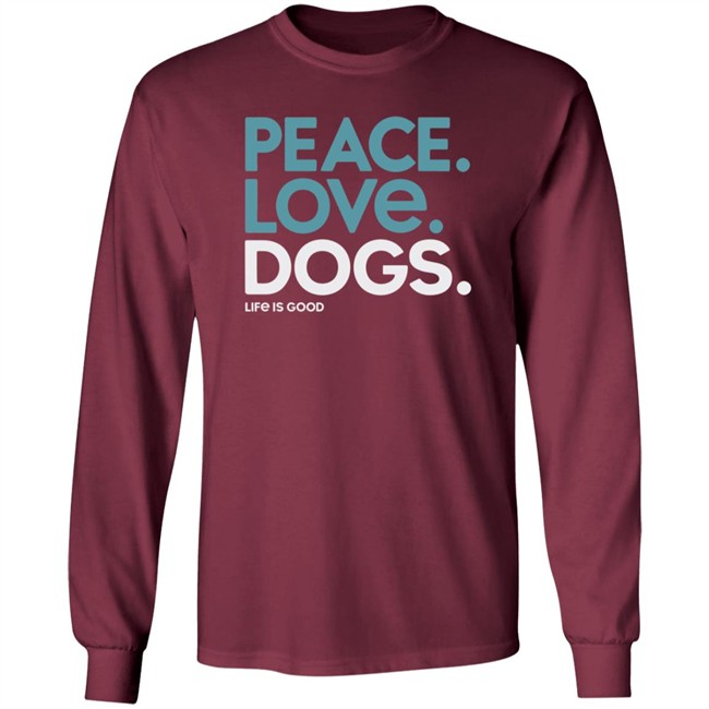Peace Love Dogs Life Is Good Shirt Life Is Good T Shirts Peace Love Dogs Shirt Peace Love Dogs Life Is Good Shirt Life Is Good T Shirts Peace Love Dogs Shirt