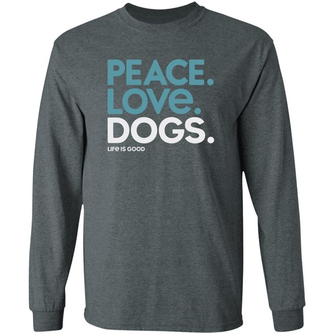 Peace Love Dogs Life Is Good Shirt Life Is Good T Shirts Peace Love Dogs Shirt Peace Love Dogs Life Is Good Shirt Life Is Good T Shirts Peace Love Dogs Shirt