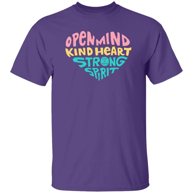 Open Mind Heart Life Is Good Shirt Open Mind Heart Shirt Life Is Good T Shirts Open Mind Heart Strong Spirit Shirt
