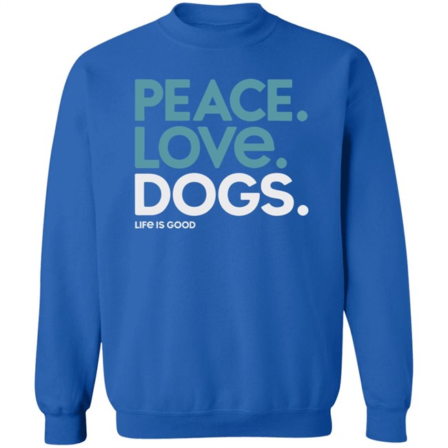 Peace Love Dogs Life Is Good Shirt Life Is Good T Shirts Peace Love Dogs Shirt Peace Love Dogs Life Is Good Shirt Life Is Good T Shirts Peace Love Dogs Shirt