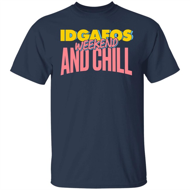 IDGAFOS Weekend and Chill Dillon Francis Apparel Shirt Dillon Francis T Shirt IDGAFOS Weekend and Chill Shirts IDGAFOS Weekend and Chill Dillon Francis Apparel Shirt Dillon Francis T Shirt IDGAFOS Weekend and Chill Shirts
