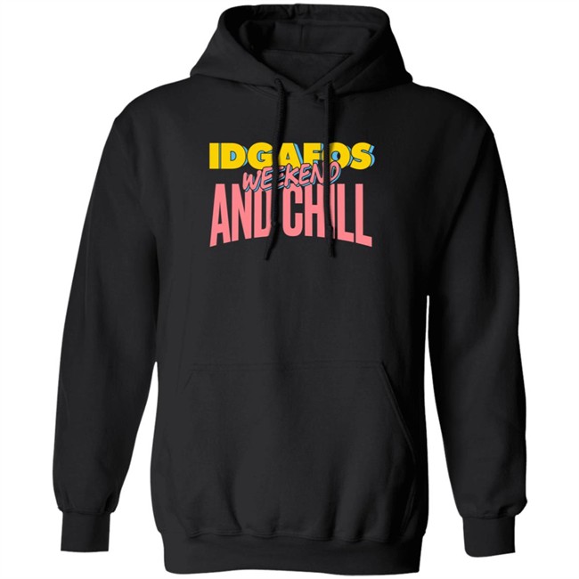 IDGAFOS Weekend and Chill Dillon Francis Apparel Shirt Dillon Francis T Shirt IDGAFOS Weekend and Chill Shirts IDGAFOS Weekend and Chill Dillon Francis Apparel Shirt Dillon Francis T Shirt IDGAFOS Weekend and Chill Shirts