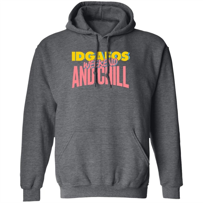 IDGAFOS Weekend and Chill Dillon Francis Apparel Shirt Dillon Francis T Shirt IDGAFOS Weekend and Chill Shirts IDGAFOS Weekend and Chill Dillon Francis Apparel Shirt Dillon Francis T Shirt IDGAFOS Weekend and Chill Shirts