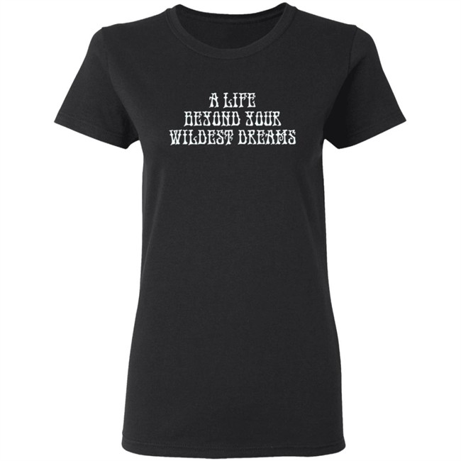 Beyond Your Wildest Dreams Amiri Shirt Amiri T Shirts Beyond Your Wildest Dreams A Life Beyond Your Wildest Dreams Shirt Beyond Your Wildest Dreams Amiri Shirt Amiri T Shirts Beyond Your Wildest Dreams A Life Beyond Your Wildest Dreams Shirt