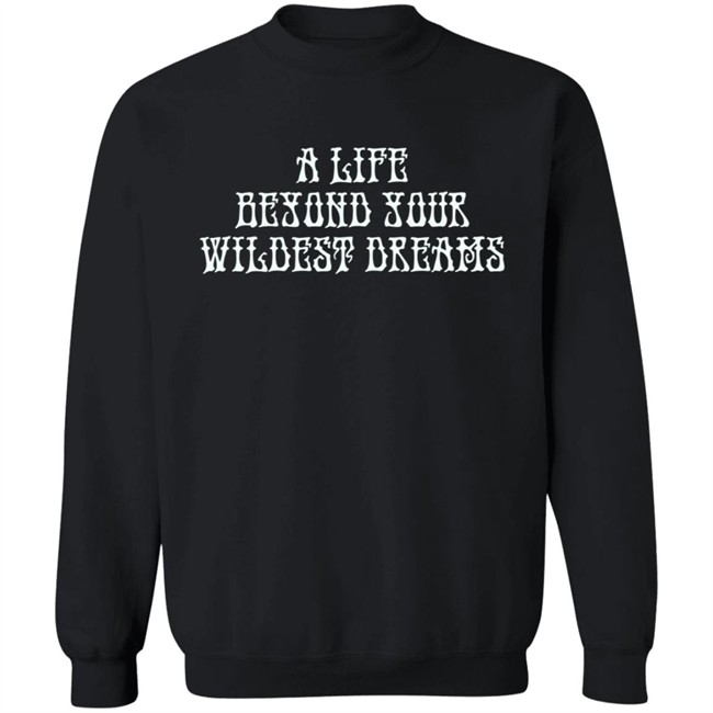Beyond Your Wildest Dreams Amiri Shirt Amiri T Shirts Beyond Your Wildest Dreams A Life Beyond Your Wildest Dreams Shirt Beyond Your Wildest Dreams Amiri Shirt Amiri T Shirts Beyond Your Wildest Dreams A Life Beyond Your Wildest Dreams Shirt