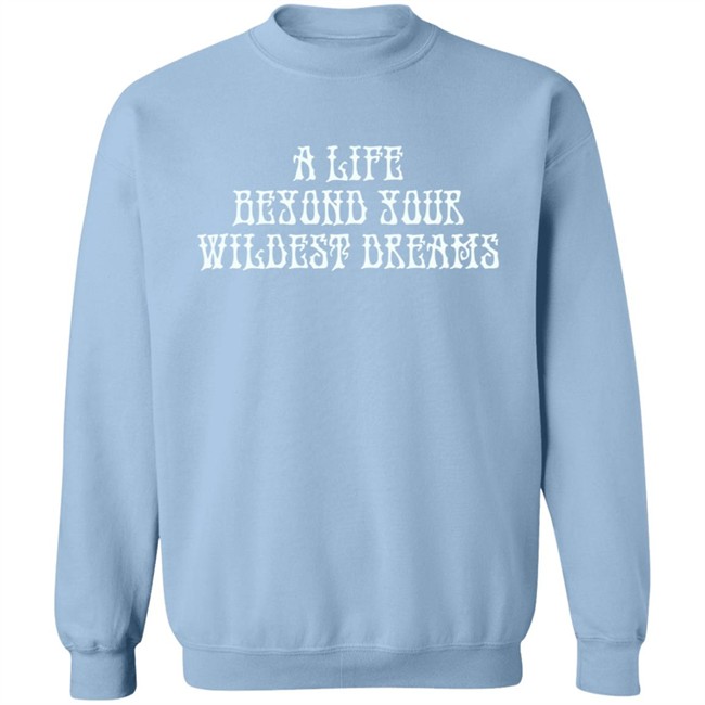 Beyond Your Wildest Dreams Amiri Shirt Amiri T Shirts Beyond Your Wildest Dreams A Life Beyond Your Wildest Dreams Shirt Beyond Your Wildest Dreams Amiri Shirt Amiri T Shirts Beyond Your Wildest Dreams A Life Beyond Your Wildest Dreams Shirt