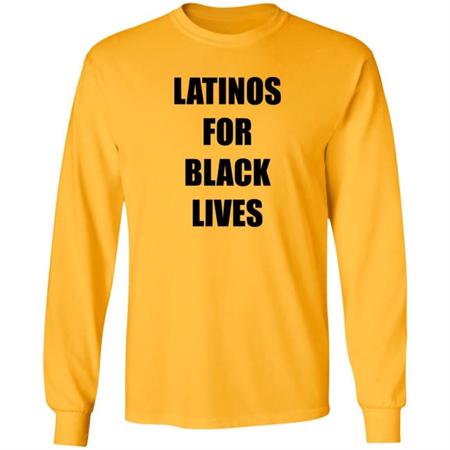 Latinos For Black Lives Shirt Black Lives Matter T Shirts Latinos For Black Lives Shirts Latinos For Black Lives Shirt Black Lives Matter T Shirts Latinos For Black Lives Shirts