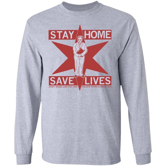 Raygun's Stay Home Save Lives T-shirt Don't Make Lori Put Her Folder Down & Make You Raygun's Stay Home Save Lives T-shirt Don't Make Lori Put Her Folder Down & Make You