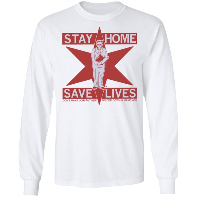 Raygun's Stay Home Save Lives T-shirt Don't Make Lori Put Her Folder Down & Make You Raygun's Stay Home Save Lives T-shirt Don't Make Lori Put Her Folder Down & Make You