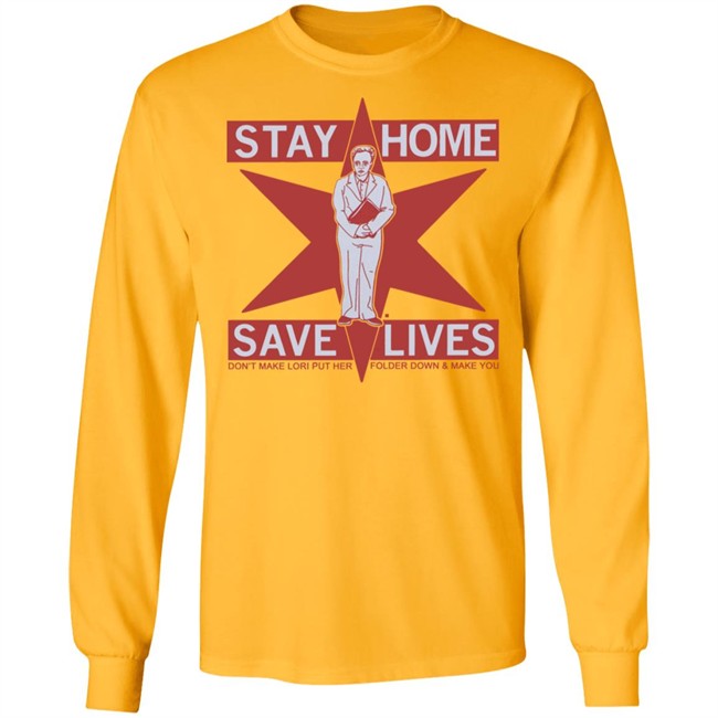 Raygun's Stay Home Save Lives T-shirt Don't Make Lori Put Her Folder Down & Make You Raygun's Stay Home Save Lives T-shirt Don't Make Lori Put Her Folder Down & Make You