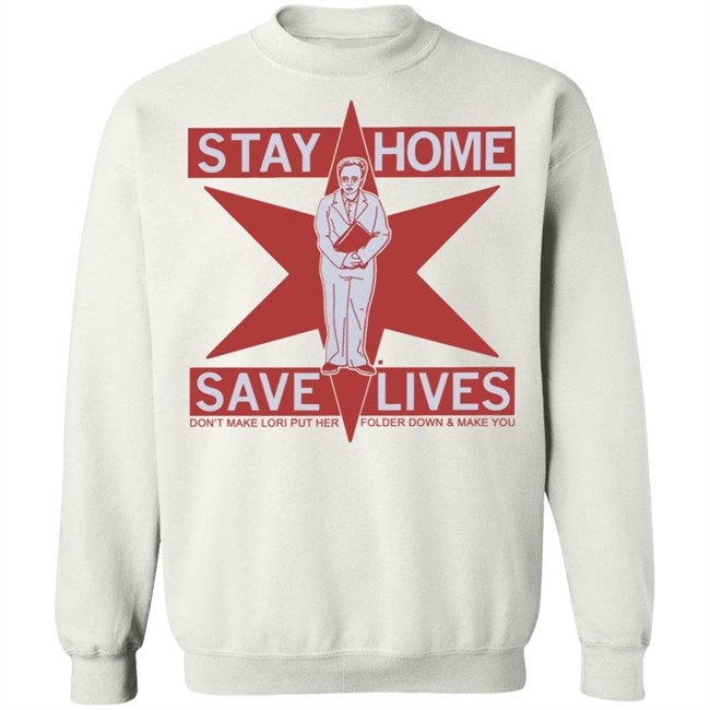 Raygun's Stay Home Save Lives T-shirt Don't Make Lori Put Her Folder Down & Make You Raygun's Stay Home Save Lives T-shirt Don't Make Lori Put Her Folder Down & Make You
