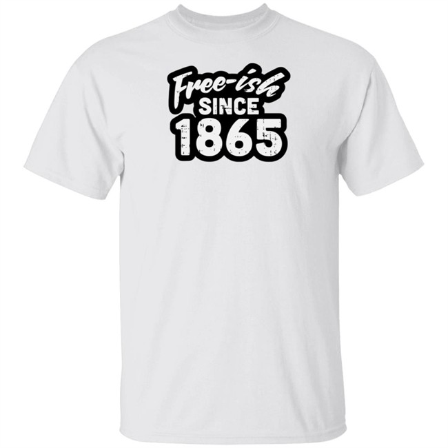 Free-ish Since 1865 Tee Shirt