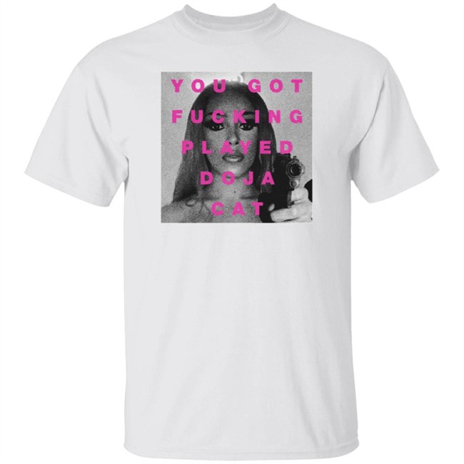 Play Dojacat Shirt Dojacat Shirt You Got Fucking Played Doja Cat Shirts