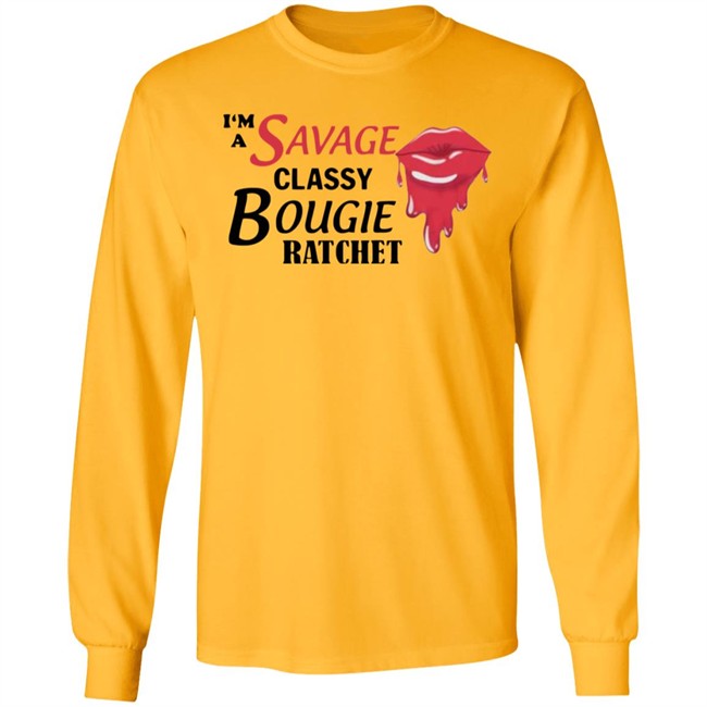 I'm A Savage Classy Bougie Ratchet White Shirt I'm A Savage Classy Bougie Ratchet White Shirt