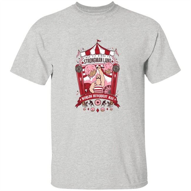 Kindafitkindafat Store Merch Strongman Land T Shirt Kindafitkindafat Store Merch Strongman Land T Shirt