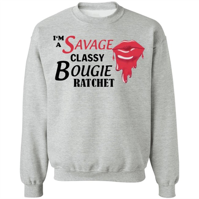 I'm A Savage Classy Bougie Ratchet White Shirt I'm A Savage Classy Bougie Ratchet White Shirt