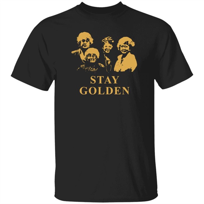Stay Golden Girl Shirt