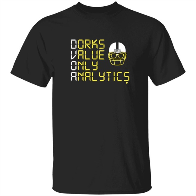 Dorks Value Only Analytics BreakingT Shirt Dorks Value Only Analytics BreakingT Shirt
