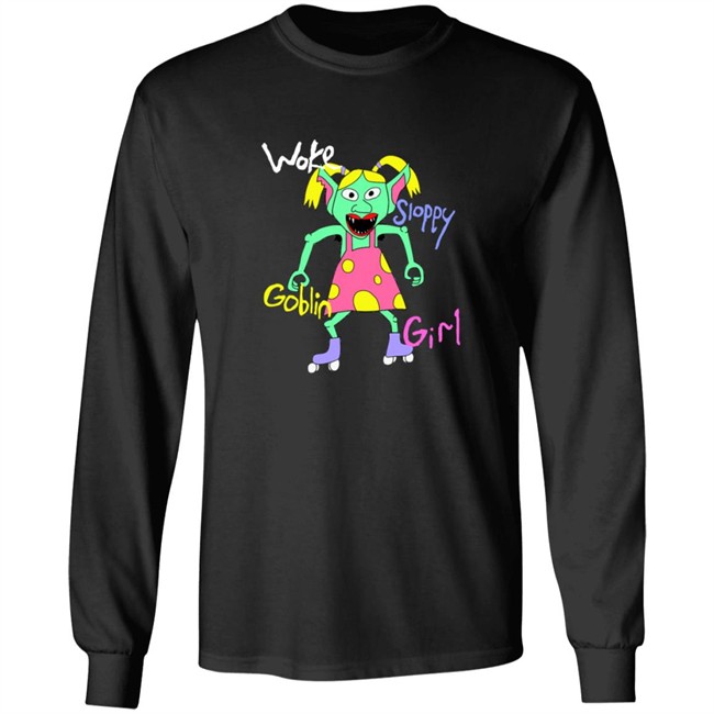 Woke Sloppy Goblin Girl Tee Shirt Woke Sloppy Goblin Girl Tee Shirt