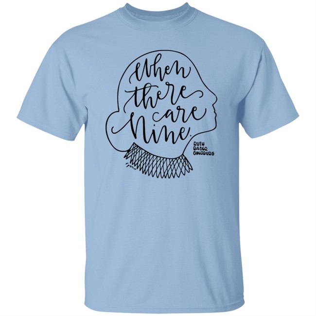 When There Are Nine Shirt When There Are Nine Shirt