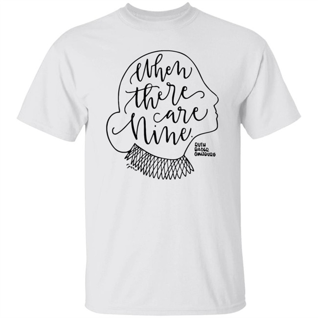 When There Are Nine Shirt When There Are Nine Shirt