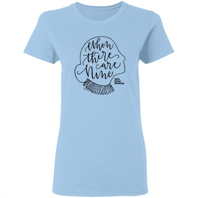 When There Are Nine Shirt When There Are Nine Shirt