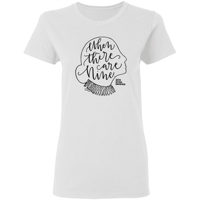 When There Are Nine Shirt When There Are Nine Shirt