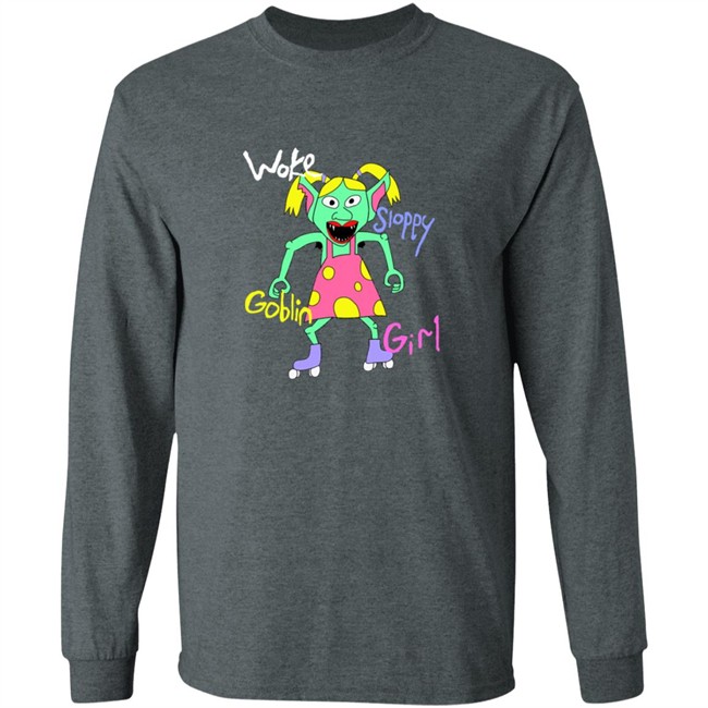 Woke Sloppy Goblin Girl Tee Shirt Woke Sloppy Goblin Girl Tee Shirt