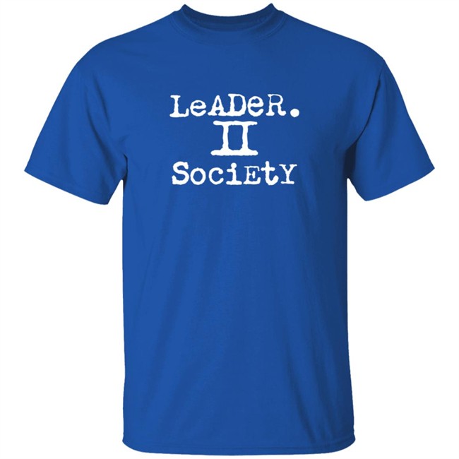 Leader II Society Shirt Leader II Society Shirt
