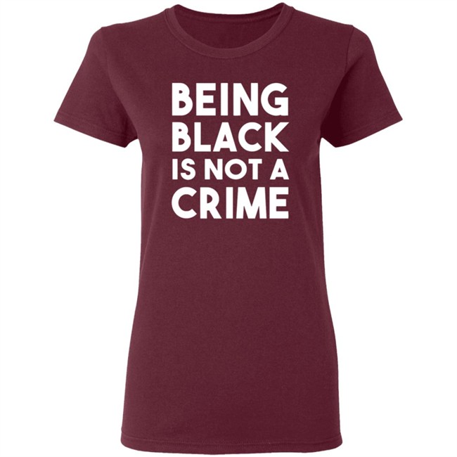 Being Black Is Not A Crime Shirt Being Black Is Not A Crime T Shirts Being Black Is Not A Crime Shirt Being Black Is Not A Crime T Shirts