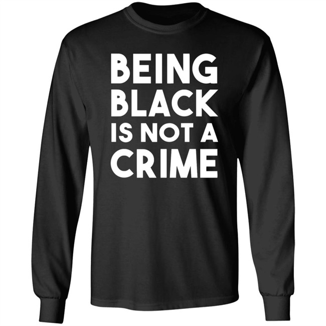 Being Black Is Not A Crime Shirt Being Black Is Not A Crime T Shirts Being Black Is Not A Crime Shirt Being Black Is Not A Crime T Shirts