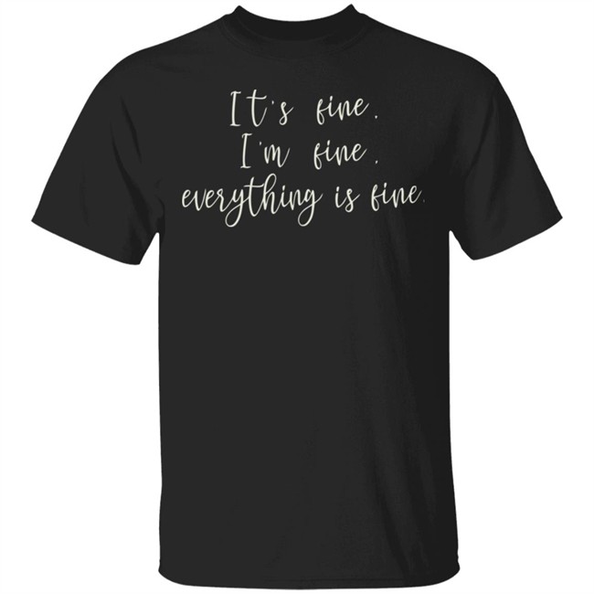 Its Fine Im Fine Everything Is Fine Shirt Custom Vinyl T-Shirt Wellove Its Fine Im Fine Everything is Fine Shirts for Women Novel Cute Saying Casual Letter Print Tee Tops