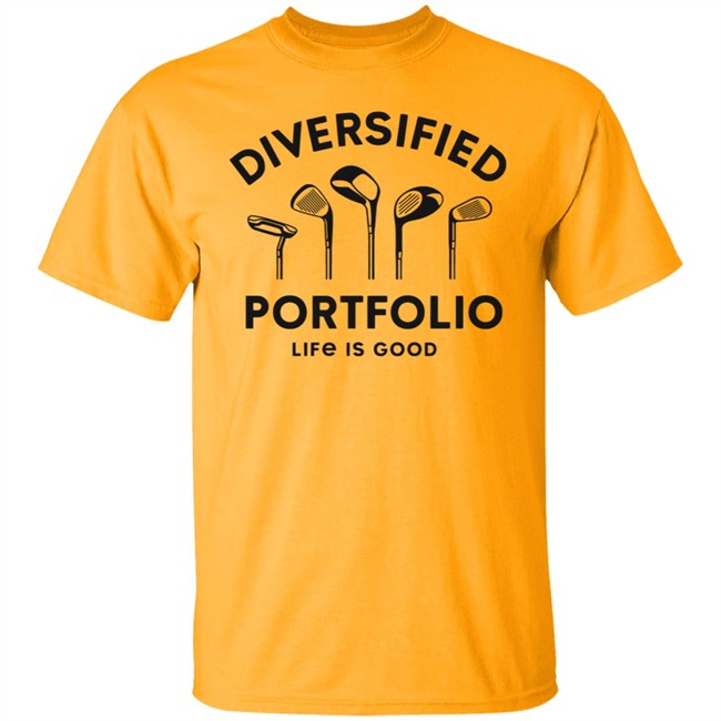 Diversified Portfolio Golf Life Is Good Shirt Life Is Good T Shirts Diversified Portfolio Golf Shirt Diversified Portfolio Golf Life Is Good Shirt Life Is Good T Shirts Diversified Portfolio Golf Shirt