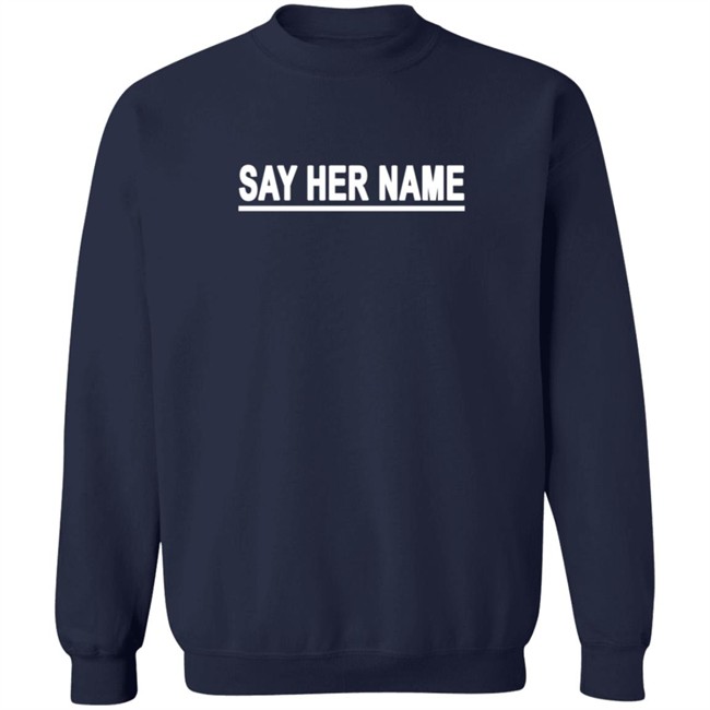 Sayhername Say Her Name BreatkingT Shirt Sayhername Say Her Name BreatkingT Shirt