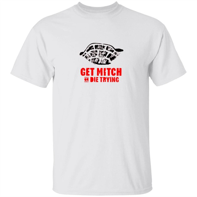 Get Mitch Or Die Trying Shirt