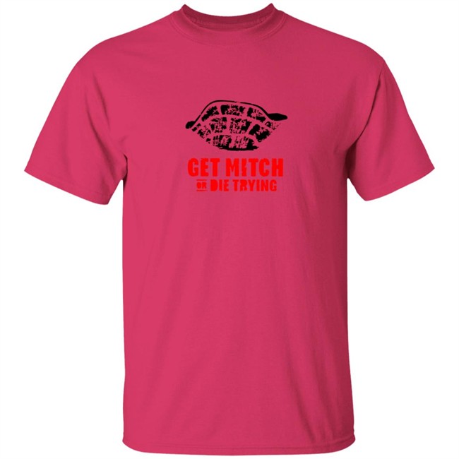 Get Mitch Or Die Trying Shirt Get Mitch Or Die Trying Shirt