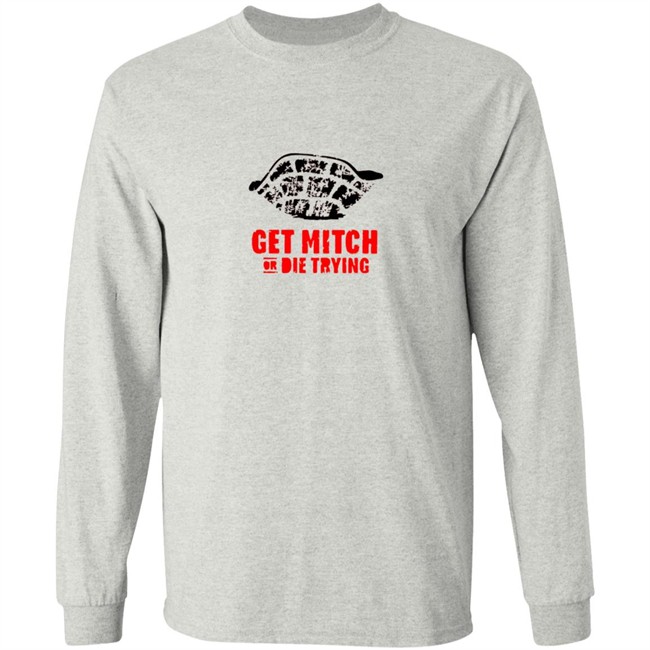 Get Mitch Or Die Trying Shirt Get Mitch Or Die Trying Shirt